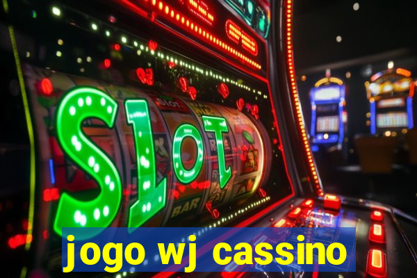 jogo wj cassino